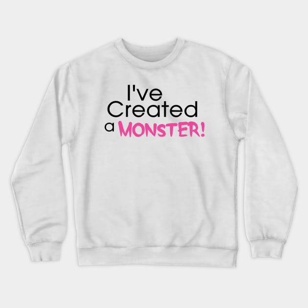 I've Created a Monster - Pink Adult v1 Crewneck Sweatshirt by hawkadoodledoo